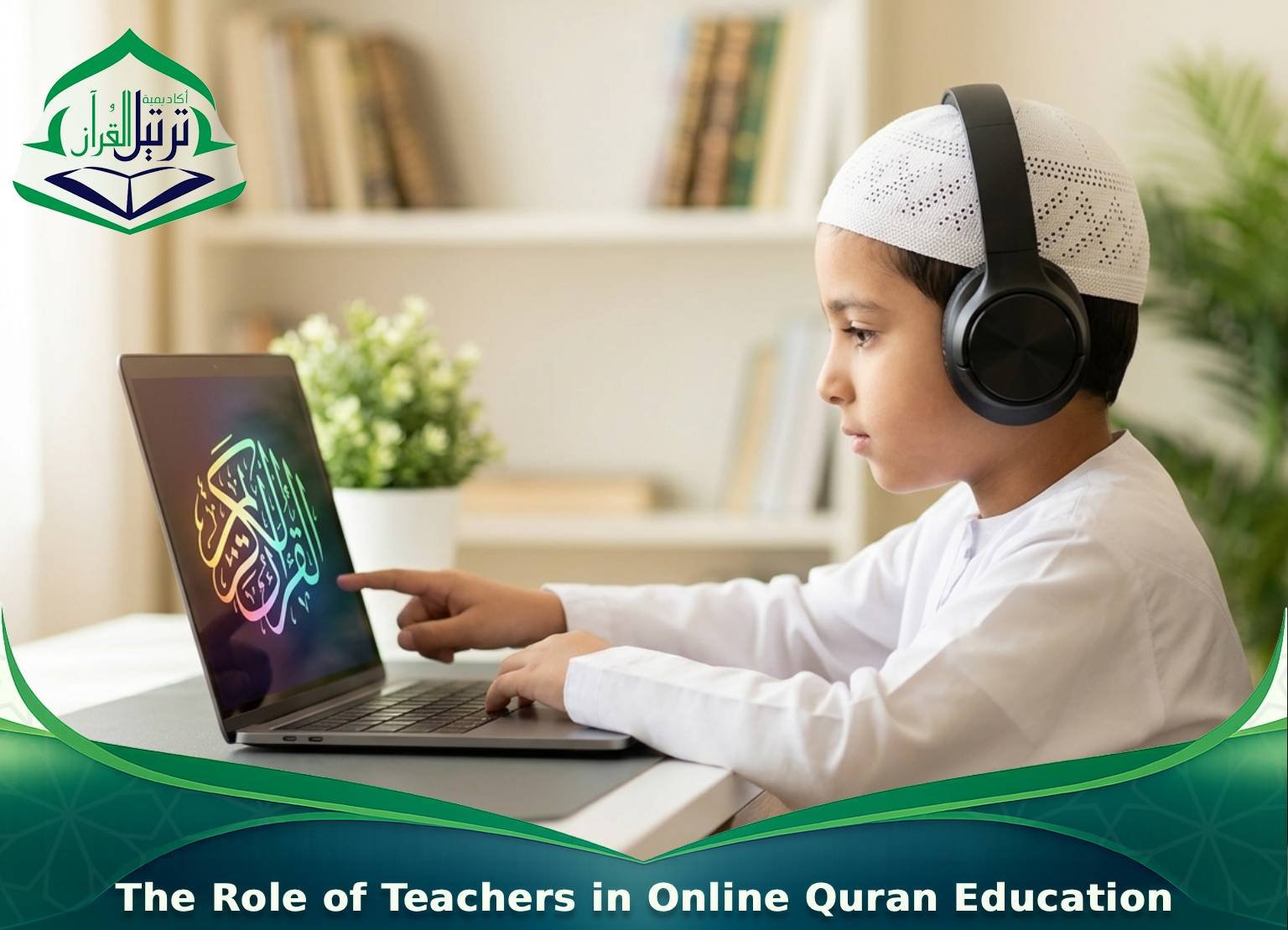 The Role of Teachers in Online Quran Education