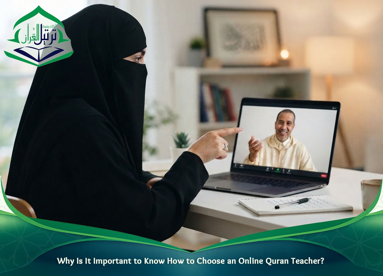 Why Is It Important to Know How to Choose an Online Quran Teacher?