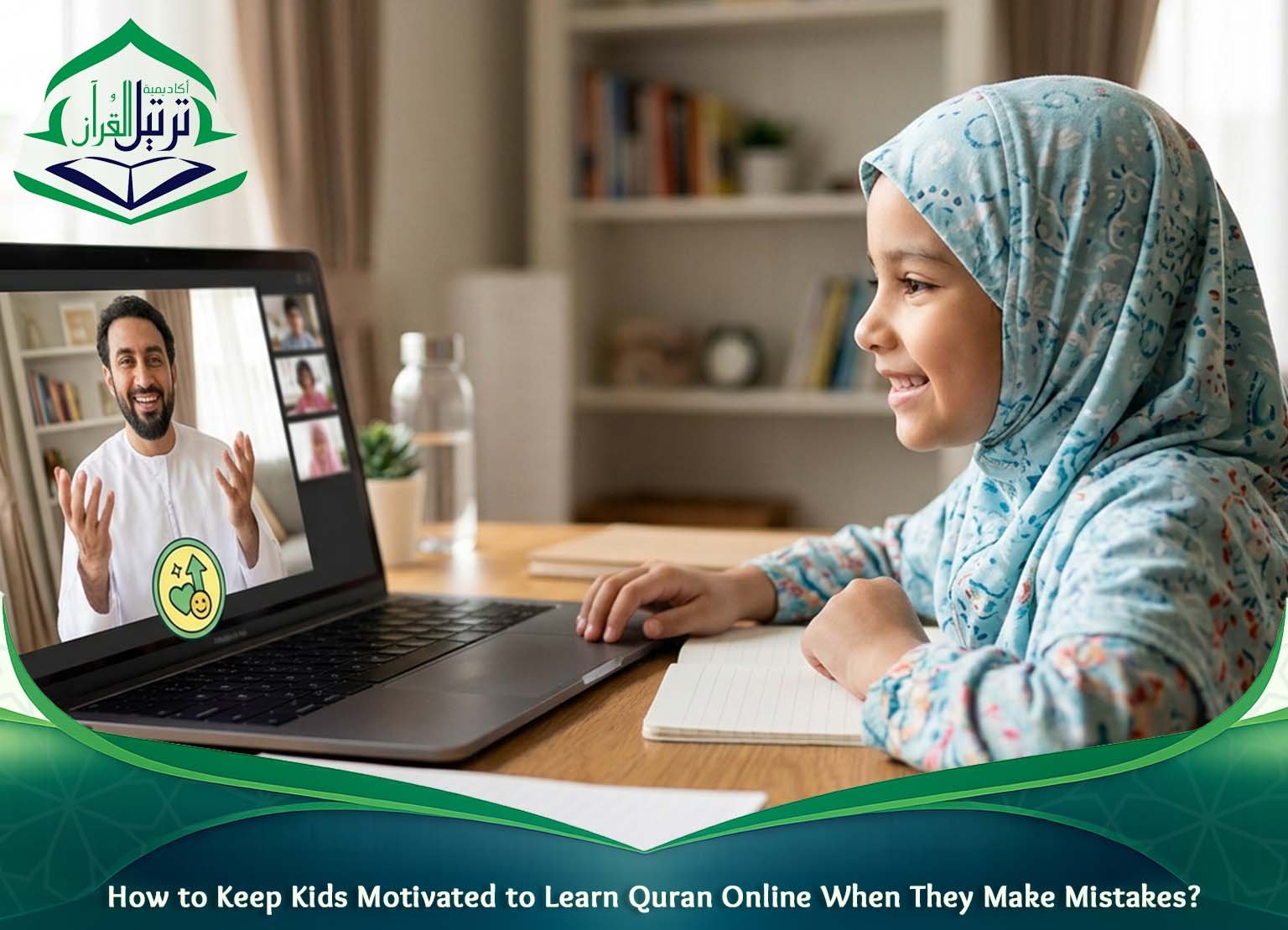 How to Keep Kids Motivated to Learn Quran Online When They Make Mistakes_