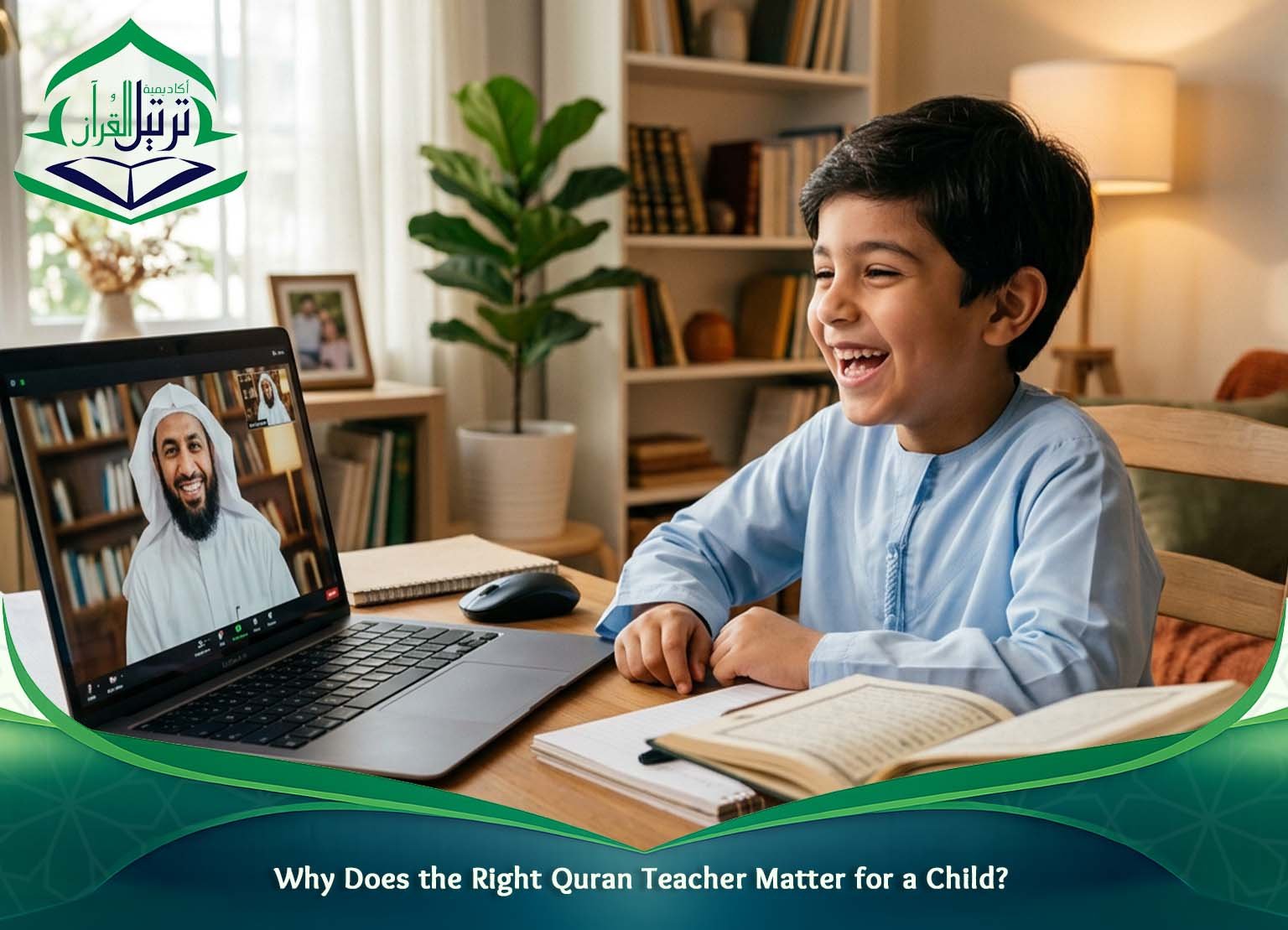 Why Does the Right Quran Teacher Matter for a Child?